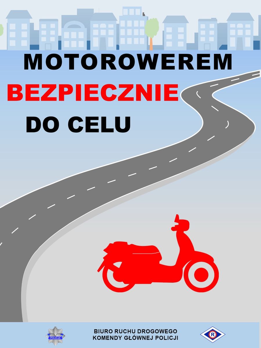 grafika przedstawiająca budynki, jezdnie i motorower oraz napisy: motorowerem bezpiecznie do celu. Na samym dole napis: Biuro Ruchu Drogowego Komendy Głównej Policji, policyjna gwiazda i logo ruchu drogowego.