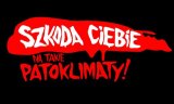 Grafika - plakat &quot;Szkoda Ciebie na takie patoklimaty!&quot;