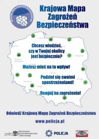 Na fotografii widać grafikę mapę Polski. Tekst na grafice Krajowa Mapa Zagrożeń Bezpieczeństwa. Chcesz wiedzieć, czy w twojej okolicy jest bezpiecznie? Możesz mieć na to wpływ. Podziel się swoimi spostrzeżeniami! Reaguj na zagrożenia! Odwiedź Krajowa Mapę Zagrożeń Bezpieczeństwa www.policja.gov.pl