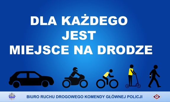 Infografika - na niebieskim tle napis: Dla każdego jest miejsce na drodze. Pod napisem widać samochód, motocyklistę, rowerzystę, osobę na hulajnodze i pieszego. Pod grafiką, pomiędzy policyjną odznaką a logo ruchu drogowego, znajduje się napis Biuro Ruchu Drogowego Komendy Głównej Policji.
