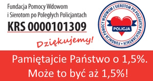 Fundacja Pomocy Wdowom i Sierotom po Poległych Policjantach, logo fundacji z sercem i napisem Policja, KRS0000101309 Dziękujemy! Pamiętajcie Państwo o 1,5%. Może to być aż 1,5%!&quot;