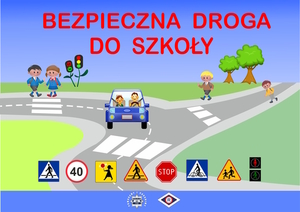 grafika przedstawiająca skrzyżowanie, na którym stoi samochód, obok piesi przy przejściu, na dole znaki drogowe, u góry czerwony napis bezpieczna droga do szkoły