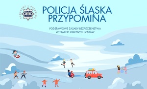grafika przedstawiająca osoby korzystające z uroków zimy, w górnej części napis: policja śląska przypomina podstawowe zasady bezpieczeństwa w trakcie zimowych zabaw