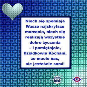 grafika z napisem: niech się spełniają Wasze najskrytsze marzenia, niech się realizują wszystkie dobre życzenia - i pamiętajcie, Dziadkowie Kochani, że macie nas, nie jesteście sami!, pod napisem logo policji i ruchu drogowego