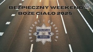 na zdjęciu jezdnia, logo policji i napis bezpieczny weekend boże ciało 2025