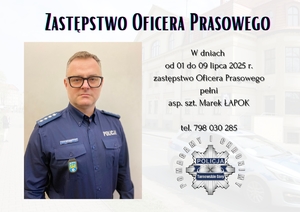na zdjęciu wizerunek aspiranta sztabowego Marka Łapoka w mundurze i obok napis w dniach od 01 do 09 lipca 2025 roku zastępstwo Oficera Prasowego pełni aspirant sztabowy Marek Łapok pod numerem telefonu 798 030 285, pod numerem gwiazda policyjna z napisem tarnowskie góry pomagamy i chronimy