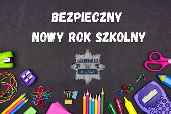 na grafie przybory szkolne napis bezpieczny nowy rok szkolny i logo śląskiej policji